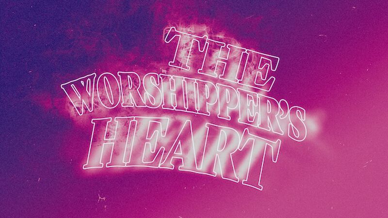 A Worhsipper's Heart